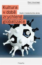 Kultura v době zrychlené globalizace - Milan Kreuzziger