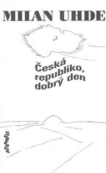 Česká republiko, dobrý den - Milan Uhde