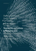 Teoretická východiska informační vědy - Jiří Souček, Barbora Drobíková, Radka Římanová, Martin Souček