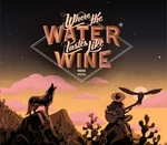 Where the Water Tastes Like Wine EU Steam CD Key