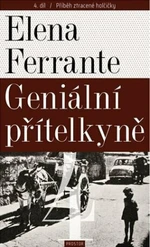 Geniální přítelkyně 4 - Příběh ztracené holčičky - Elena Ferrante