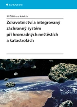 Zdravotnictví a integrovaný záchranný systém při hromadných neštěstích a katastrofách, Štětina Jiří