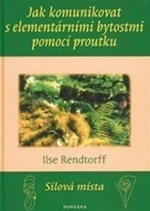 Jak komunikovat s elementárními bytostmi pomocí proutku - Ilse Rendtorff