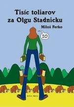 Tisíc toliarov za Olgu Stadnicku - Miloš Ferko