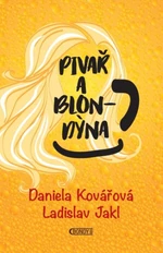 Pivař a Blondýna - Daniela Kovářová, Ladislav Jakl