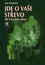 Jde o vaše střevo - Klíč k trvalému zdraví - Jean-Claude Alix