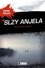 Krimi triler: Slzy anjela - Franziska Gehm, Viola Jakubičková - e-kniha