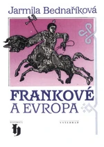 Frankové a Evropa - Jarmila Bednaříková - e-kniha