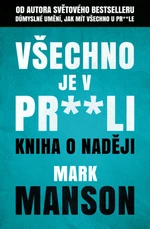 Všechno je v pr**li - Mark Manson - e-kniha