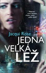 Jedna velká lež - Jacqui Rose - e-kniha