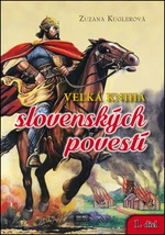 Veľká kniha slovenských povestí 1. diel - Zuzana Kuglerová