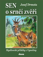 Sen o srnčí zvěři - Josef Drmota