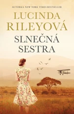 Slnečná sestra - Lucinda Rileyová