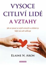 Vysoce citliví lidé a vztahy - Elaine N. Aron