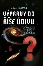 Výpravy do říše údivu - Milan Bauman