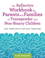 The Reflective Workbook for Parents and Families of Transgender and Non-Binary Children