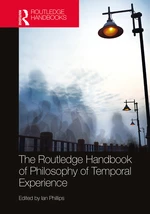 The Routledge Handbook of Philosophy of Temporal Experience