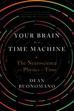 Your Brain Is a Time Machine