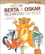 Ako sa Berta a Oskar nezmestili do kože - Dana Hlavatá