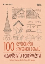 100 osvědčených stavebních detailů Klempířství a pokrývačství - Ondřej Šefců, Bohumil Štumpa, Jiří Langner