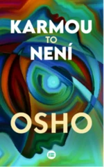 Karmou to není - Osho Rajneesh