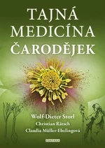 Tajná medicína čarodějek - Wolf-Dieter Storl, Christian Rätsch, Claudia Müller-Ebelingová