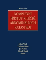 Komplexní přístup k léčbě abdominálních katastrof - Zdeněk Zadák, Jakub Víšek, Vladimír Blaha, Jan Maňák