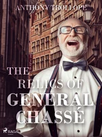 The Relics of General Chassé - Trollope Anthony - e-kniha