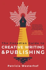 The Canadian Guide to Creative Writing and Publishing