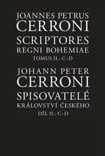 Spisovatelé království českého. Díl II.: C-D / Scriptores Regni Bohemiae Tomus II.: C-D - Johann Peter Cerroni