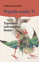 Případy soudce Ti - Tajemství nefritového fénixe - Frédéric Lenormand - e-kniha