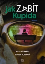 Jak zabít Kupida - Mark Edwards, Louise Vossová