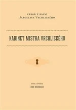 Kabinet mistra Vrchlického - Ivan Wernisch, Jaroslav Vrchlický