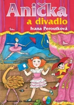 Anička a divadlo - Ivana Peroutková, Eva Mastníková