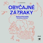 Obyčajné zázraky - Samuel Kováčik - audiokniha