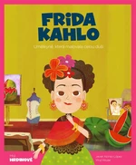 Frida Kahlo - Umělkyně, která malovala celou duší - House Wuji, López Javier Alonso