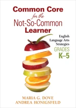 Common Core for the Not-So-Common Learner, Grades K-5