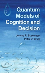 Quantum Models of Cognition and Decision