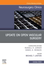 Update on Open Vascular Surgery, An Issue of Neurosurgery Clinics of North America, E-Book
