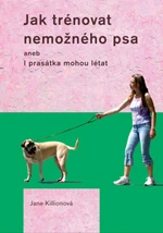 Jak trénovat nemožného psa - Jane Killionová - e-kniha