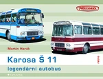 Kniha: Karosa Š 11 - legendární autobus od Harák Martin