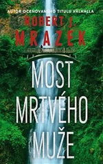 Most mrtvého muže - Robert J. Mrazek