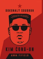 Dokonalý soudruh Kim Čong-un - Anna Fifield - e-kniha