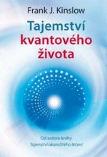 Tajemství kvantového života - Dr. Frank Kinslow