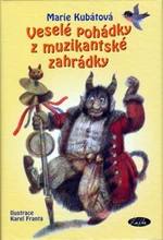 Veselé pohádky z muzikantské zahrádky - Marie Kubátová, Karel Franta