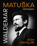 Waldemar Matuška: Snům ostruhy dát - Michal Bystrov