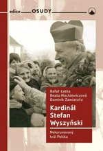 Kardinál Stefan Wyszyński - Beata Mackiewiczová, Latka Rafal, Dominik Zamiatala