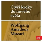 Různí interpreti – Čtyři kroky do nového světa - Wolfgang Amadeus Mozart