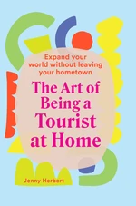 The Art of Being a Tourist at Home