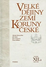 Velké dějiny zemí Koruny české XII.a - Pavel Bělina, Michael Borovička, Jiří Kaše, Jan P. Kučera